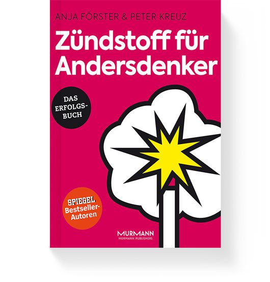 Buch Zündstoff für Andersdenker - von Anja Förster und Peter Kreuz, erschienen bei Murmann
